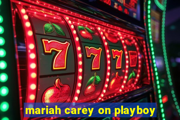 mariah carey on playboy